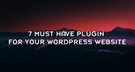 7 Must Have Plugin For Your WordPress Website